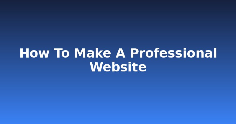 Unlock Pro: How to Make a Professional Website That Converts