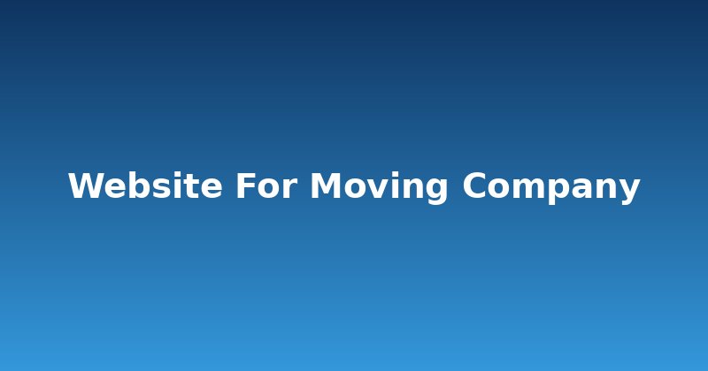 Build a Winning Website for Your Moving Company