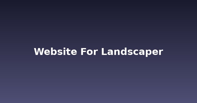 Grow Your Green Business: The Essential Website for Landscapers