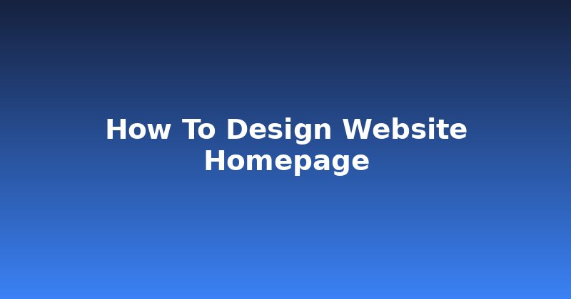First Impressions Count: How to Design a Website Homepage