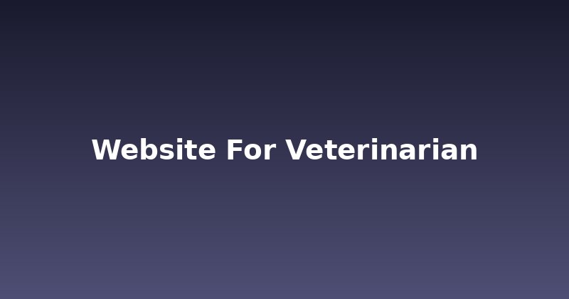 Veterinarian Website: Don't Miss These Critical Features