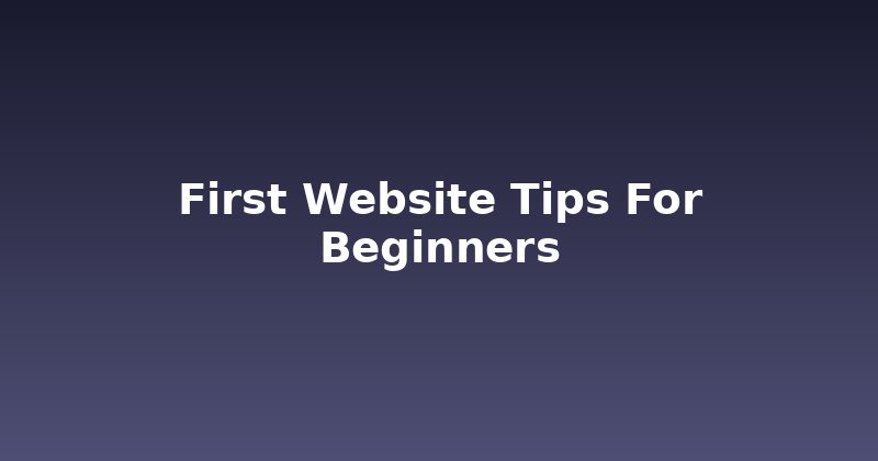 Unlock Your Online Presence: First Website Tips for Beginners
