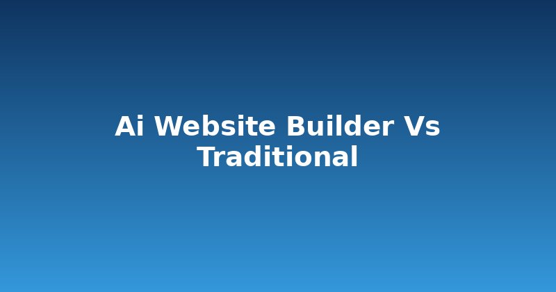 AI Website Builder vs. Traditional: What Experts Miss