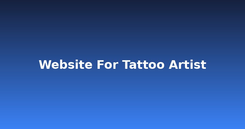 Tattoo Artist Website: Your Digital Shopfront Done Right