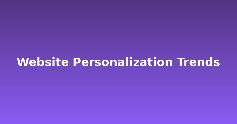 Cracking the Code: Essential Website Personalization Trends