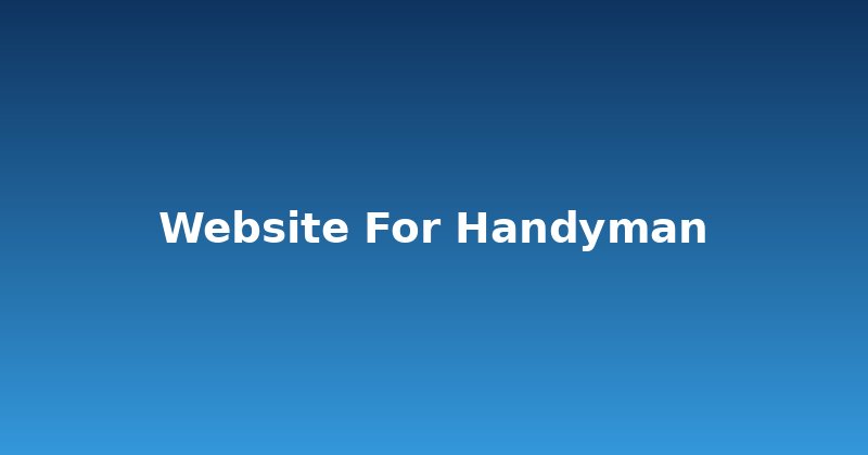 Handyman Website? Get More Jobs & Look Professional