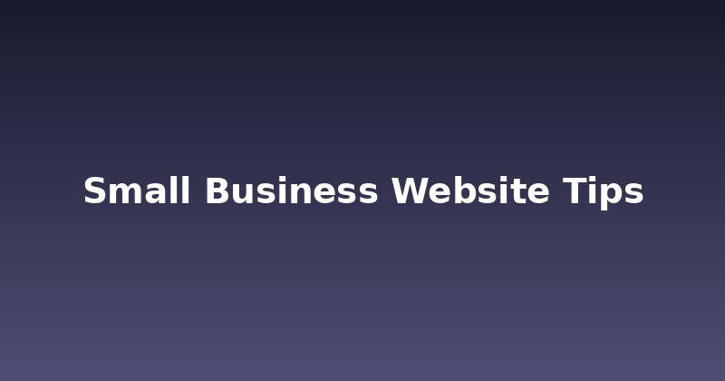 Unlock Success: Essential Small Business Website Tips
