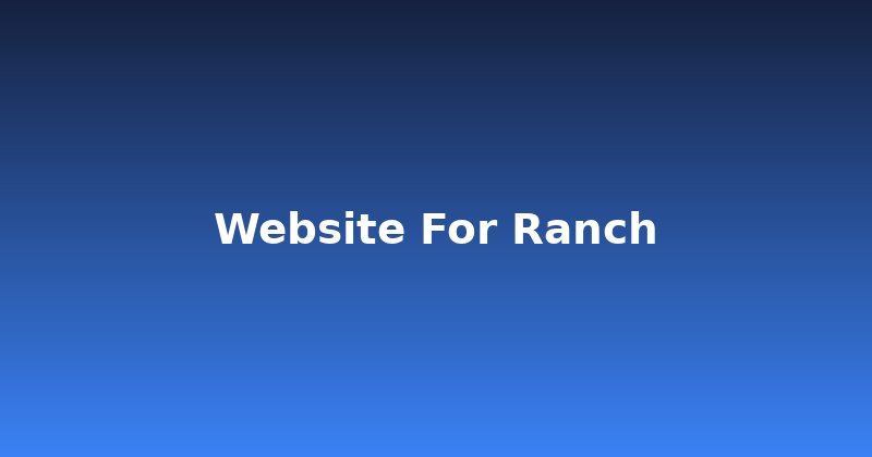 Boost Your Brand: Build a Powerful Website for Your Ranch