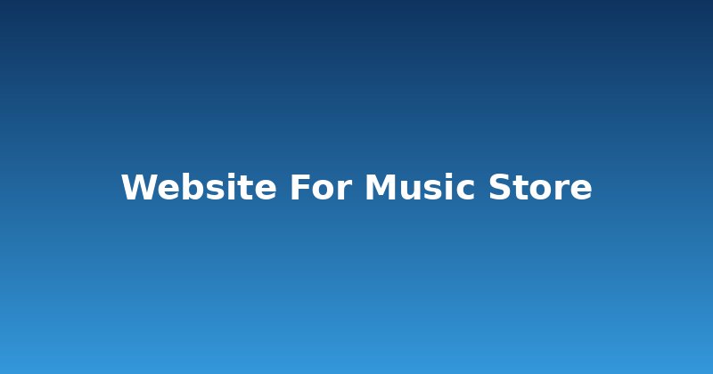 Building the Perfect Website for Your Music Store