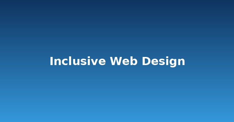 Stop Excluding Users: Embrace Inclusive Web Design