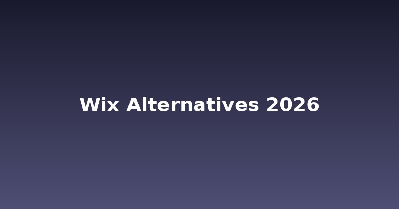 Wix Alternatives 2026: What's Next for Your Website?