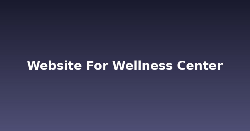 Crafting a Healing Online Presence: Your Wellness Center Website