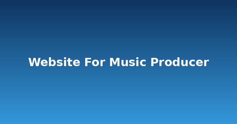 Build a Killer Website for Music Producers & Get Booked