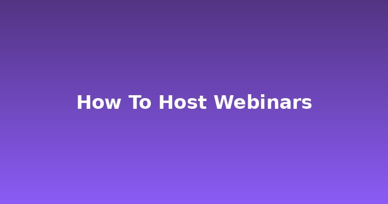 Unlock Engagement: How to Host Webinars Like a Pro