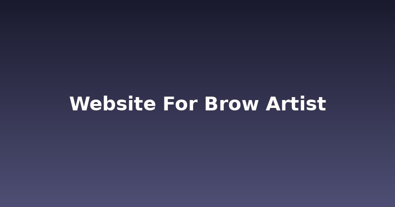 Brow Artist, Is Your Website Really Shaping Your Business?