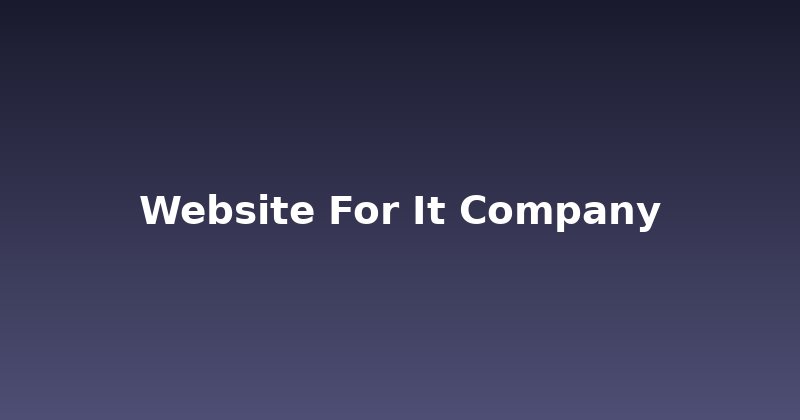 Crafting the Perfect Website for Your IT Company
