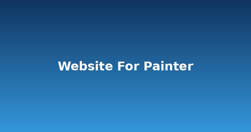 Build Your Art Legacy: A Website for Painter Success